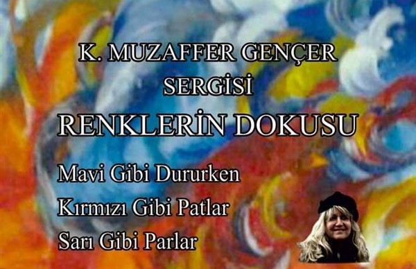K.Muzaffer Gençer & “Renklerin Dokusu”