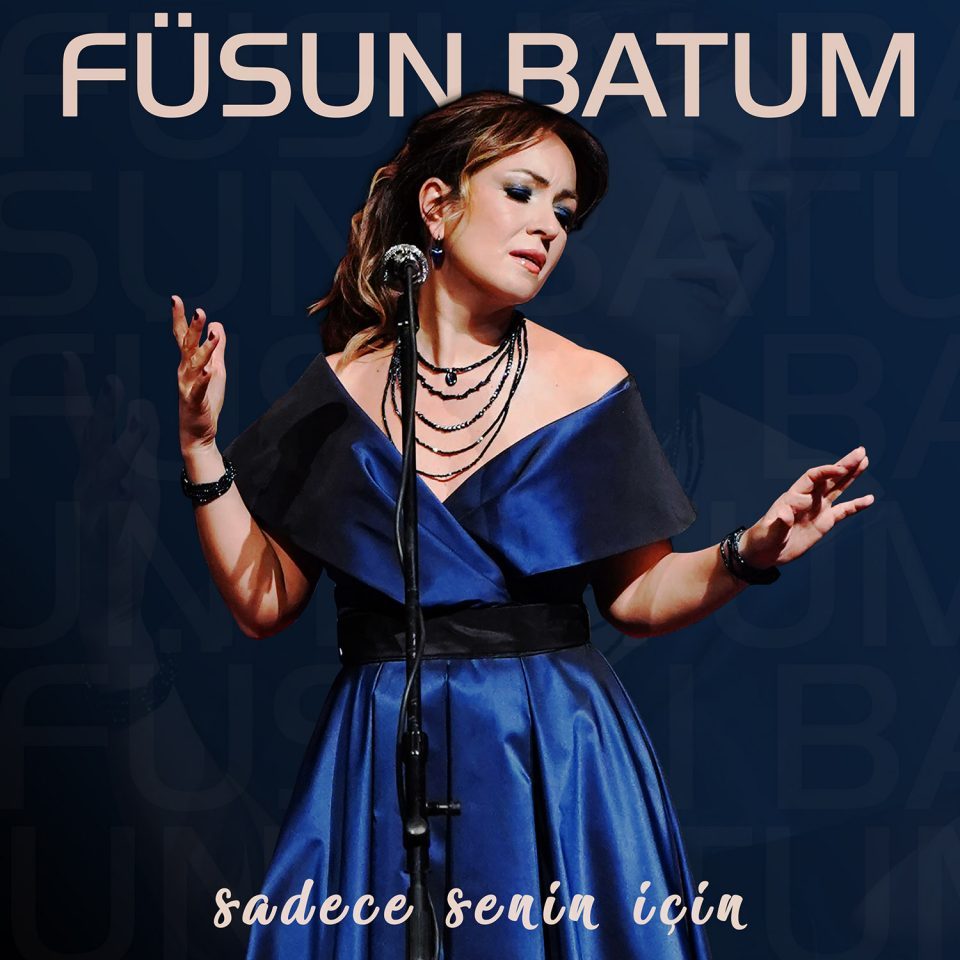 Füsun Batum & “Sadece Senin İçin” 