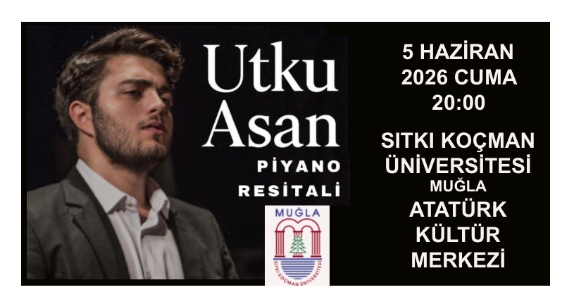 Utku Asan Piyano Resitali 5 Haziranda Muğlada…